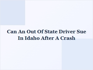 Can an Out-of-State Driver Sue in Idaho After a Crash?