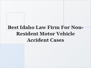 Best Idaho Law Firm for Non-Resident Motor Vehicle Accidents