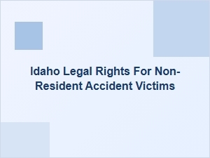 Idaho Legal Rights for Non-Resident Accident Victims